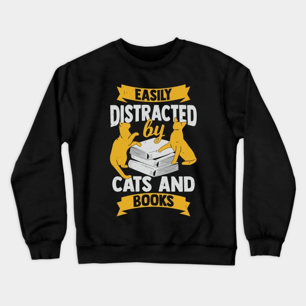 Easily Distracted By Cats And Books Crewneck Sweatshirt by Dolde08